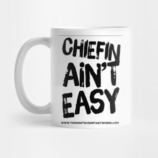 Chiefin ain’t easy Mug